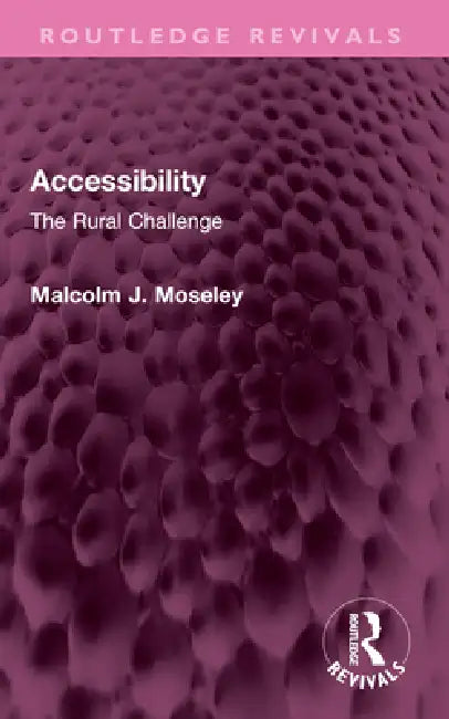 Accessibility: The Rural Challenge by Malcolm J. Moseley