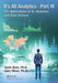 It's All Analytics, Part III: The Applications of Ai, Analytics, and Data Science by Scott Burk