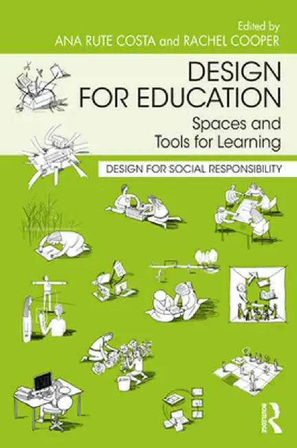 Design for Education: Spaces and Tools for Learning by Ana Rute Costa
