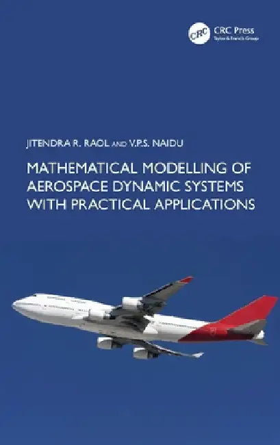 Mathematical Modelling of Aerospace Dynamic Systems with Practical Applications by Jitendra R. Raol
