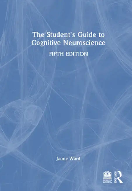 The Student's Guide to Cognitive Neuroscience by Jamie Ward