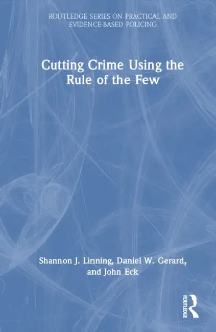 Cutting Crime Using the Rule of the Few by Shannon J. Linning