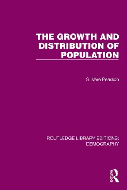 The Growth and Distribution of Population by S. Vere Pearson