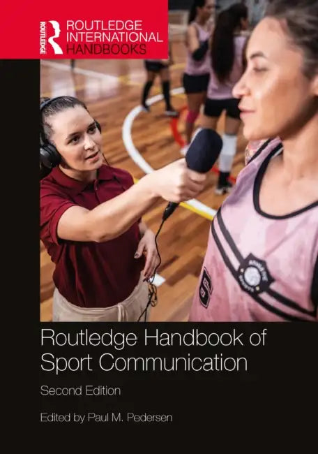 Routledge Handbook of Sport Communication by Paul M. Pedersen