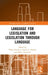 Language for Legislation and Legislation through Language by TÃ­mea DrinÃ³czi