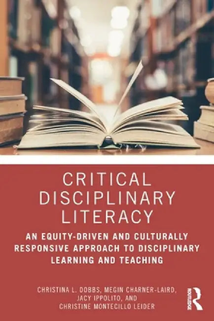 Critical Disciplinary Literacy by Dobbs, Christina L.