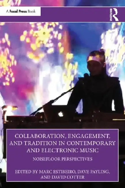 Collaboration, Engagement, and Tradition in Contemporary and Electronic Music: NoiseFloor Perspectives by Marc Estibeiro