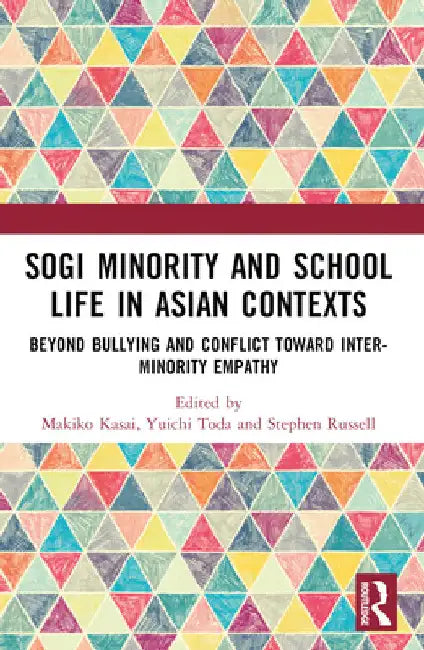 SOGI Minority and School Life in Asian Contexts: Beyond Bullying and Conflict Toward Inter-Minority Empathy by Makiko Kasai