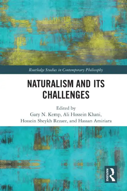 Naturalism and Its Challenges by Gary N. Kemp, Ali Hossein Khani, Hossein Sheykh Rezaee