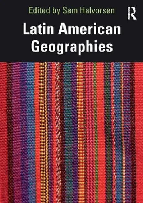 Latin American Geographies by Sam Halvorsen