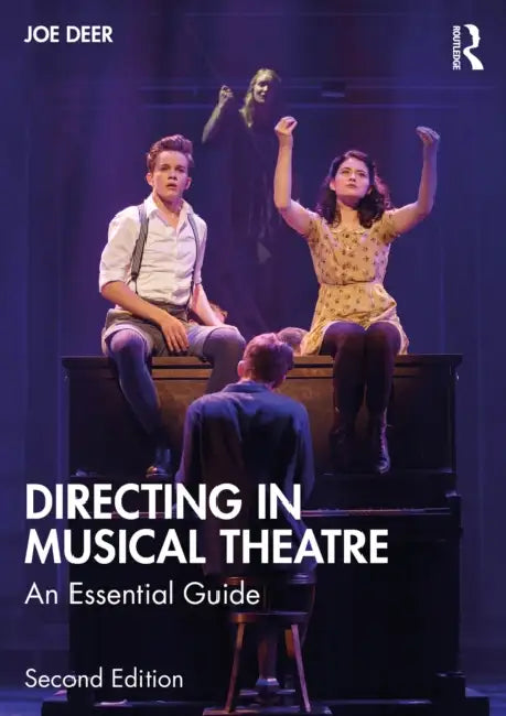 Directing in Musical Theatre: An Essential Guide by Joe Deer