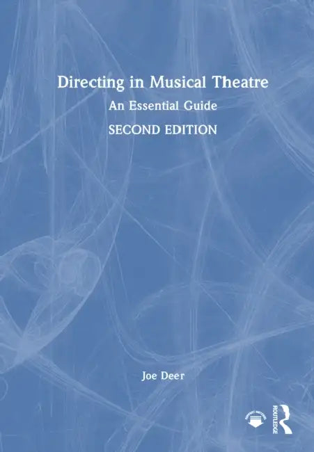 Directing in Musical Theatre: An Essential Guide by Joe Deer
