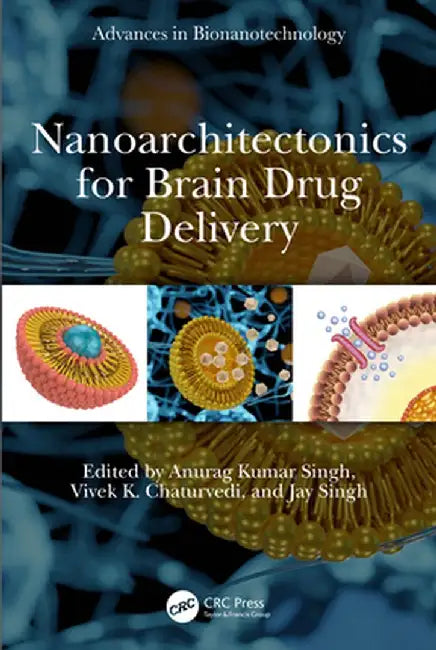 Nanoarchitectonics for Brain Drug Delivery by Anurag Kumar Singh