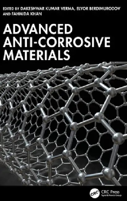 Advanced Anti-Corrosive Materials by Dakeshwar Kumar Verma, Elyor Berdimurodov, Fahmida Khan