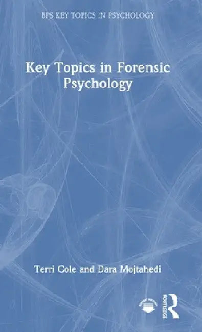 Key Topics in Forensic Psychology by Terri Cole