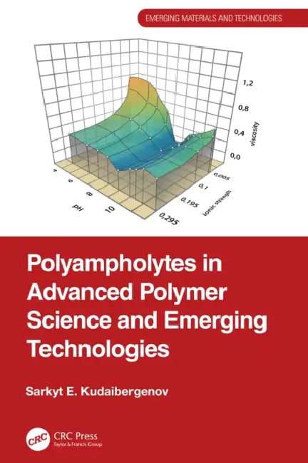 Polyampholytes in Advanced Polymer Science and Emerging Technologies by Sarkyt E. Kudaibergenov