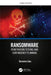 Ransomware: Penetration Testing and Contingency Planning by Ravindra Das