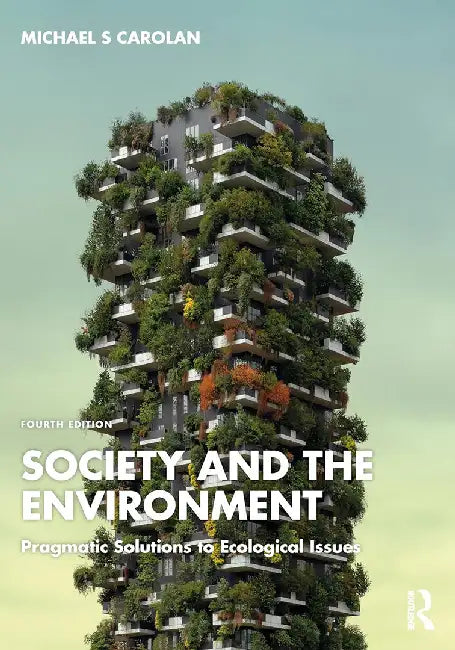 Society and the Environment: Pragmatic Solutions to Ecological Issues by Carolan, Michael S