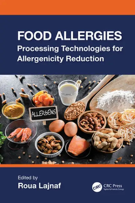 Food Allergies: Processing Technologies for Allergenicity Reduction by Roua Lajnaf