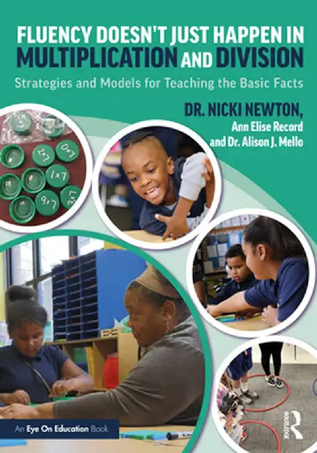 Fluency Doesn't Just Happen in Multiplication and Division: Strategies and Models for Teaching the Basic Facts by Nicki Newton
