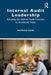 Internal Audit Leadership: Elevating the Internal Audit Function to Accelerate Value by Patricia Kaim