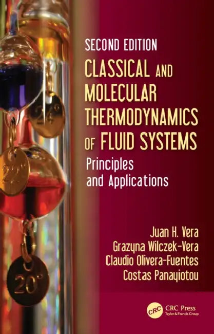 Classical and Molecular Thermodynamics of Fluid Systems: Principles and Applications by Juan H. Vera, Grazyna Wilczek-Vera, Claudio Olivera-Fuentes