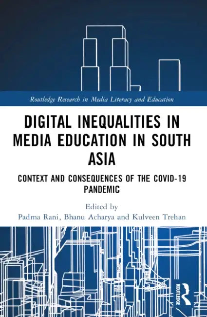 Digital Inequalities in Media Education in South Asia by Padma Rani