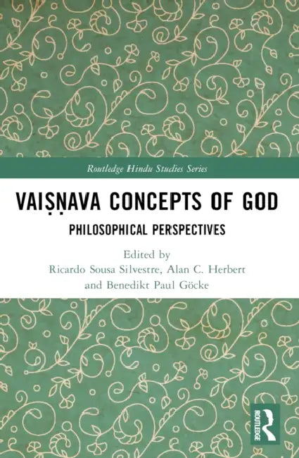 Vaiṣṇava Concepts of God: Philosophical Perspectives by Ricardo Sousa Silvestre, Alan Constantine Herbert, Benedikt Paul Göcke