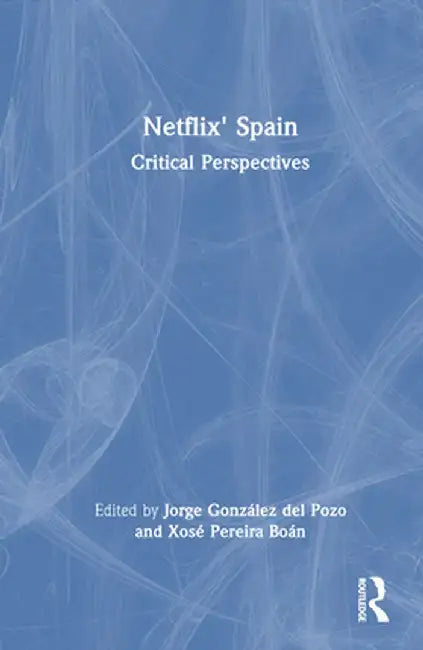 Netflix' Spain: Critical Perspectives by Jorge González del Pozo