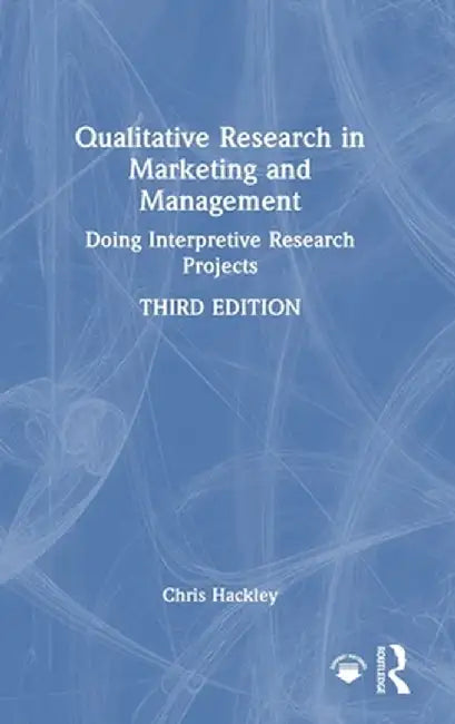 Qualitative Research in Marketing and Management: Doing Interpretive Research Projects by Chris Hackley