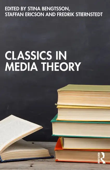 Classics in Media Theory by Bengtsson, Stina