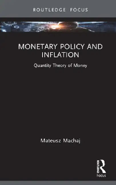 Monetary Policy and Inflation: Quantity Theory of Money by Mateusz Machaj