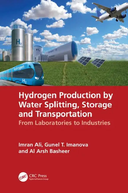 Hydrogen Production by Water Splitting, Storage and Transportation by Imran Ali