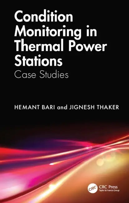Condition Monitoring in Thermal Power Stations: Case Studies by Hemant Bari