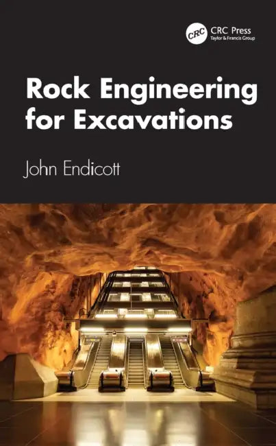 Rock Engineering for Excavations by John Endicott