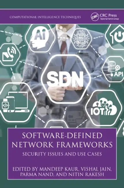 Software-Defined Network Frameworks: Security Issues and Use Cases by Mandeep Kaur, Vishal Jain, Parma Nand
