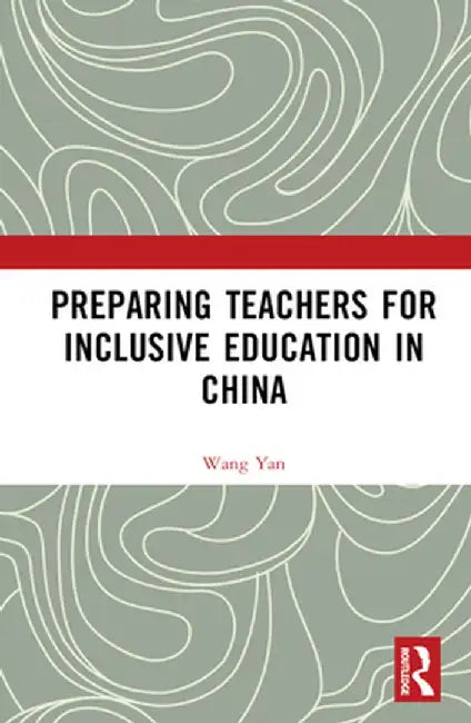 Preparing Teachers for Inclusive Education in China by Wang Yan