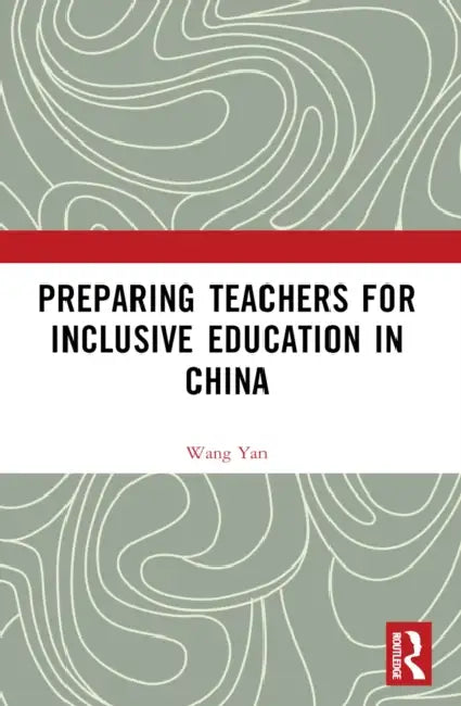 Preparing Teachers for Inclusive Education in China by Wang Yan