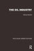 Routledge Library Editions: The Oil Industry by Various