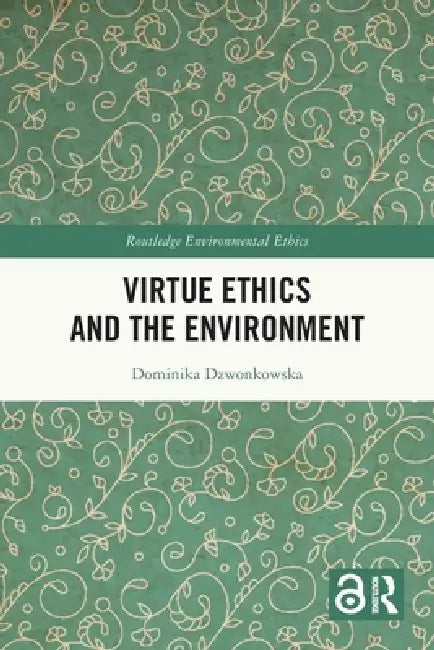 Virtue Ethics and the Environment by Dzwonkowska Dominika