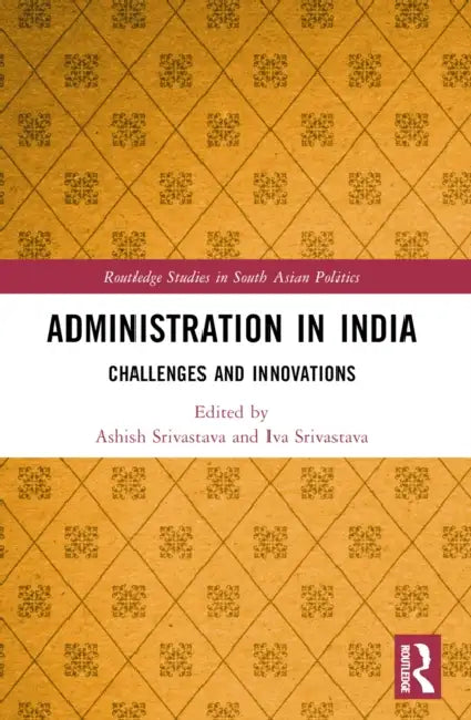 Administration in India: Challenges and Innovations by Ashish Kumar Srivastava