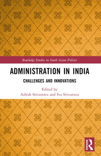 Administration in India: Challenges and Innovations by Ashish Kumar Srivastava