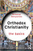 Orthodox Christianity: The Basics by Nicholas Denysenko