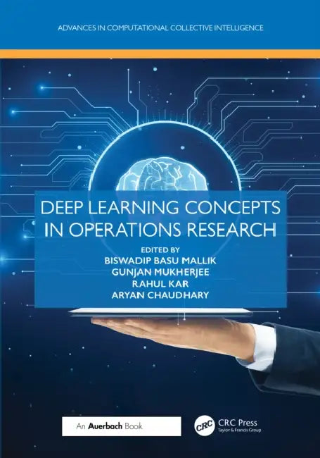 Deep Learning Concepts in Operations Research by Biswadip Basu Mallik, Gunjan Mukherjee, Rahul Kar