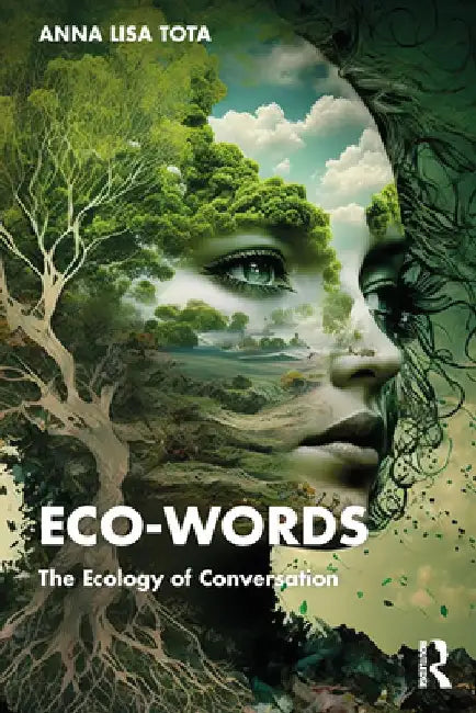 Eco-Words: The Ecology of Conversation by Anna Lisa Tota