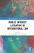 Public Interest Litigation in International Law by Justine Bendel