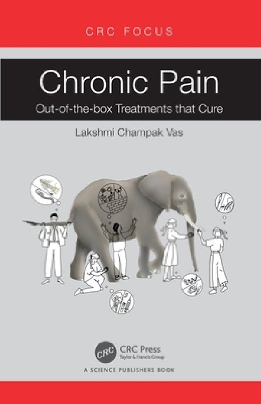 Chronic Pain: Out-of-the-box Treatments that Cure by Lakshmi Champak Vas