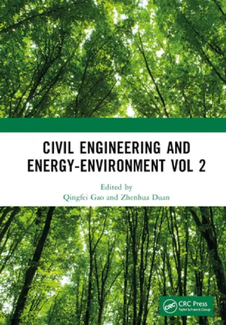 Civil Engineering and Energy-Environment Vol 2: Proceedings of the 4th International Conference on Civil Engineering, Environment Resources and Energy by Qingfei Gao