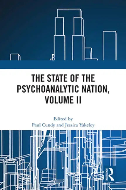 The State of the Psychoanalytic Nation, Volume II by Paul Cundy