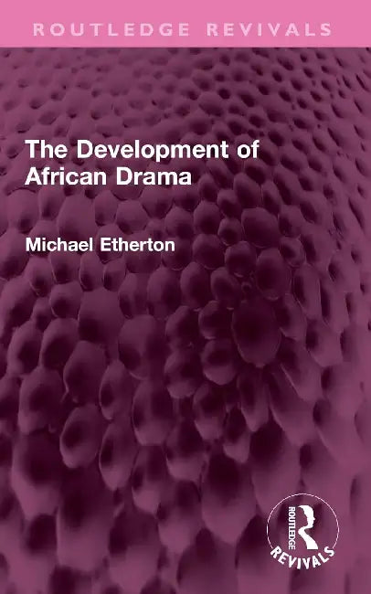 The Development of African Drama by Michael Etherton